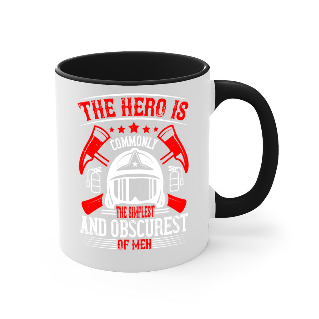 The hero is commonly the simplest and obscurest of men Style 22#- fire fighter-Mug / Coffee Cup