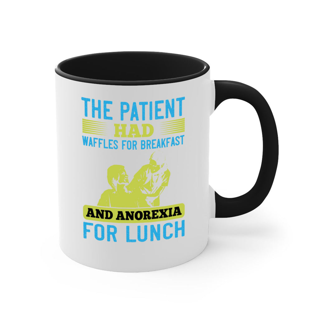 The patient had waffles for breakfast and anorexia for lunch Style 18#- medical-Mug / Coffee Cup