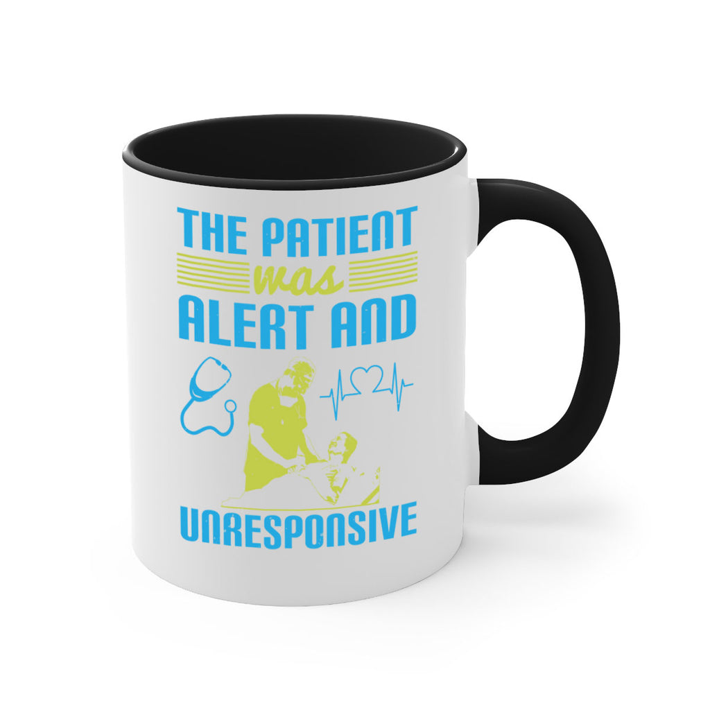 The patient was alert and unresponsive Style 16#- medical-Mug / Coffee Cup