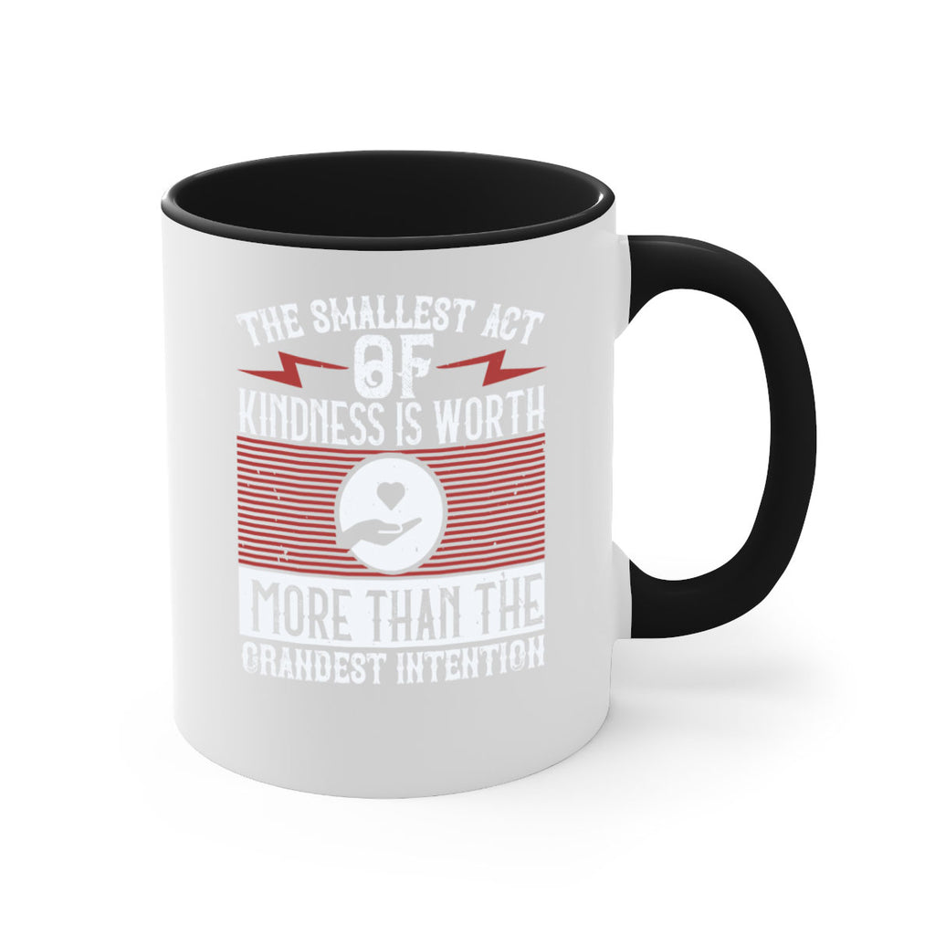 The smallest act of kindness is worth more than the grandest intention Style 22#-Volunteer-Mug / Coffee Cup