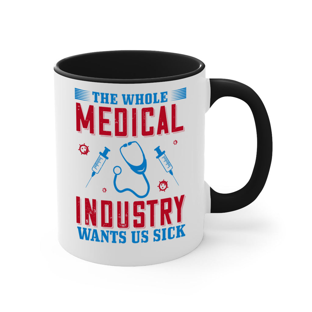 The whole medical industry wants us sick Style 14#- medical-Mug / Coffee Cup