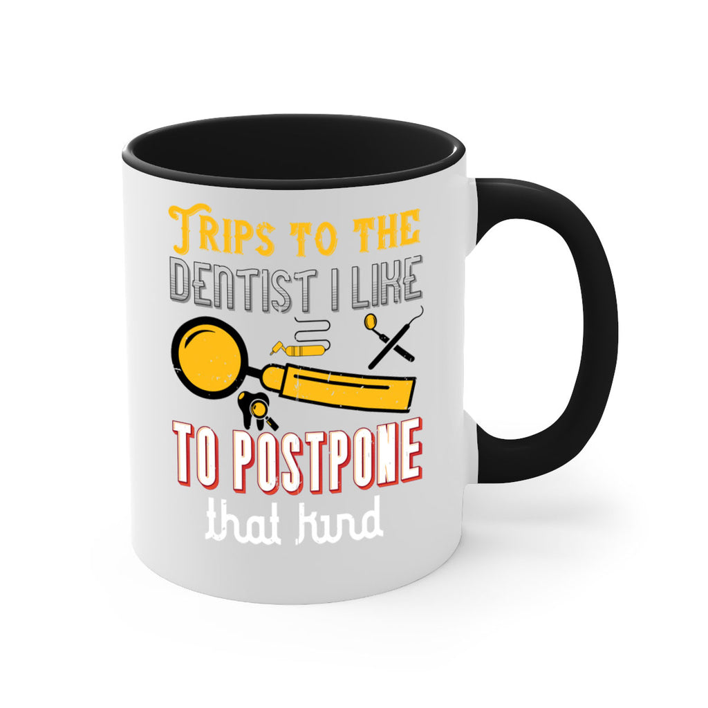Trips to the dentist I like to postpone Style 11#- dentist-Mug / Coffee Cup