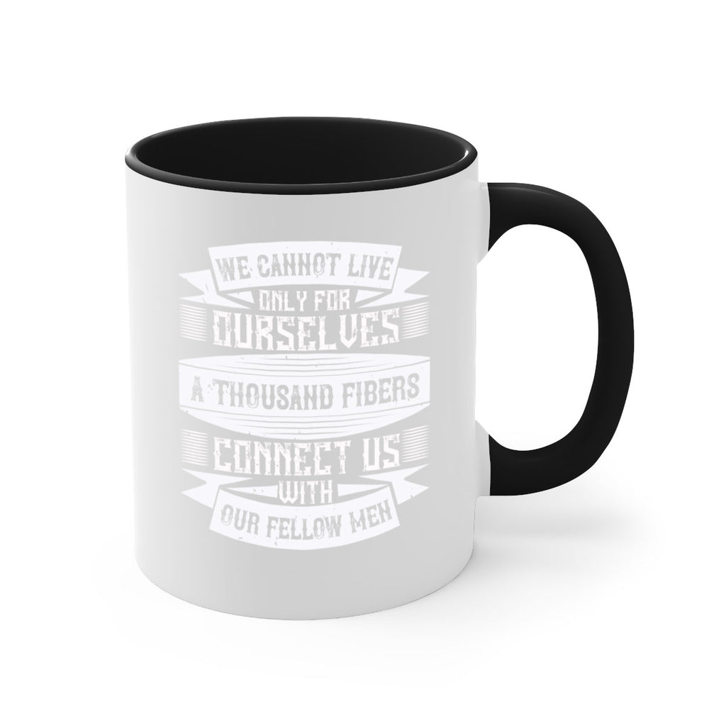 We cannot live only for ourselves A thousand fibers connect us with our fellow men Style 12#-Volunteer-Mug / Coffee Cup