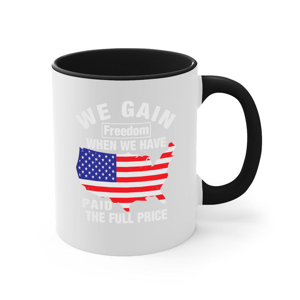 We gain freedom when we have paid the full price Style 51#- 4th Of July-Mug / Coffee Cup