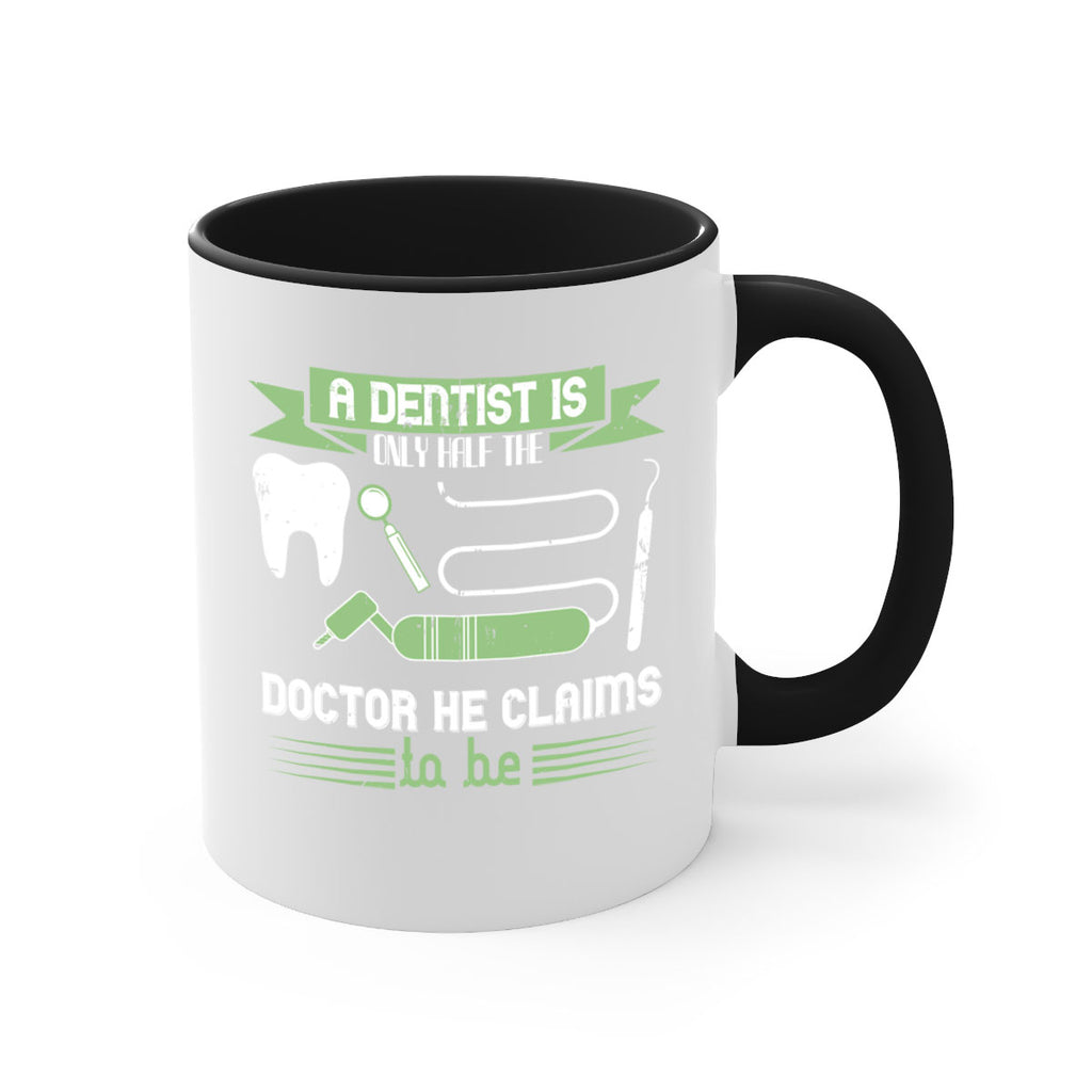 “A dentist is only half the Style 5#- dentist-Mug / Coffee Cup