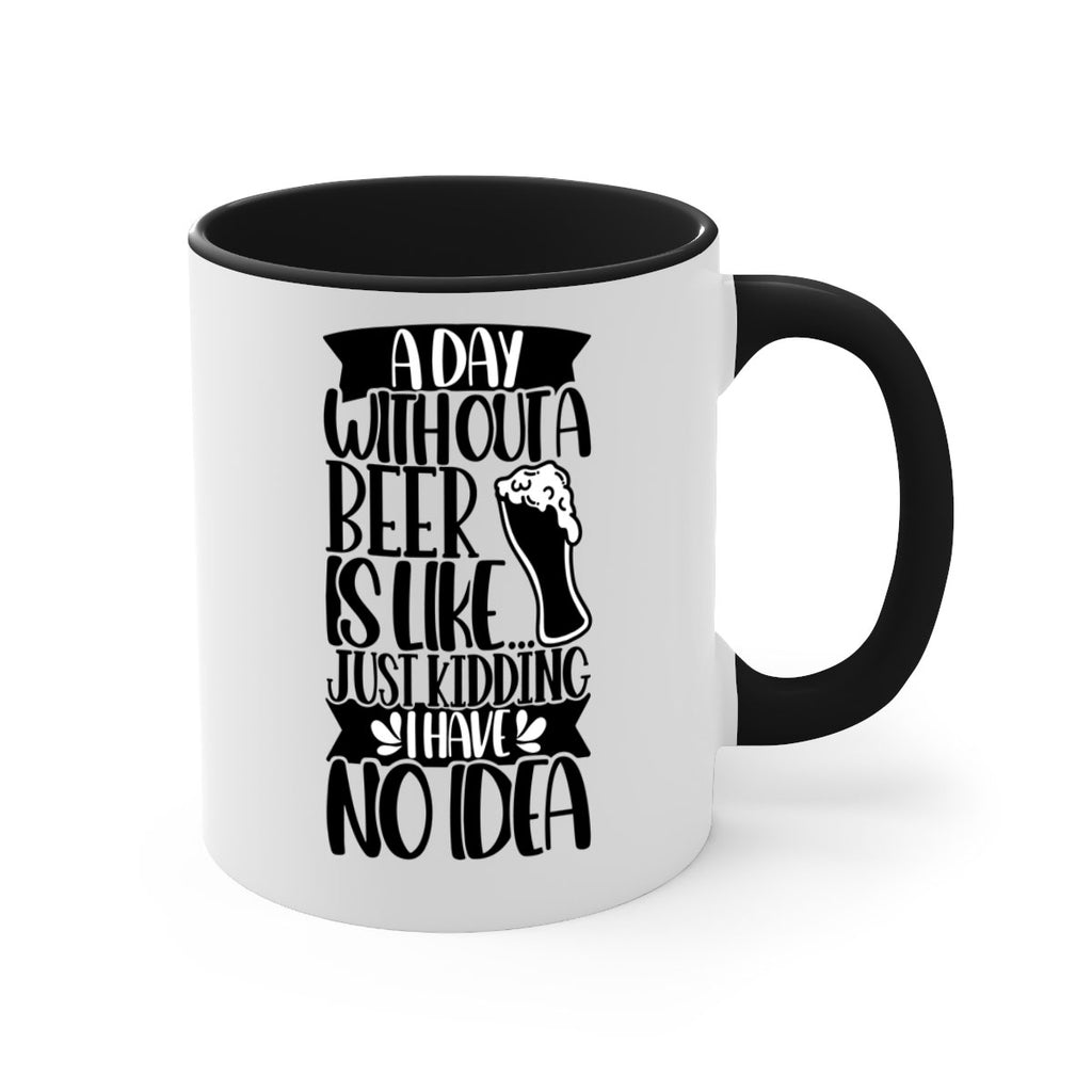 a day without a beer is like 51#- beer-Mug / Coffee Cup