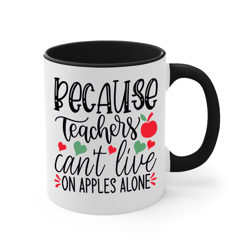 because teachers cant live on apples alone Style 192#- teacher-Mug / Coffee Cup