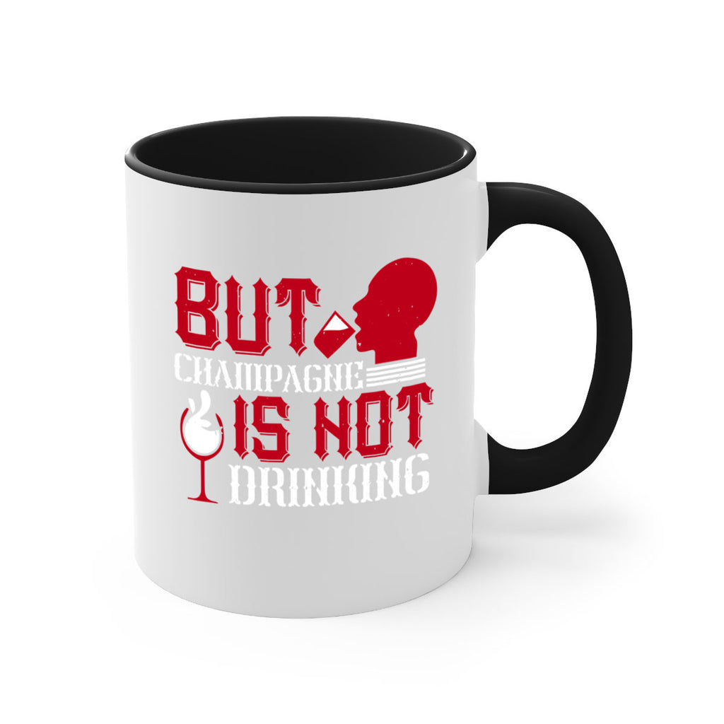 but champagne is not drinking 10#- drinking-Mug / Coffee Cup