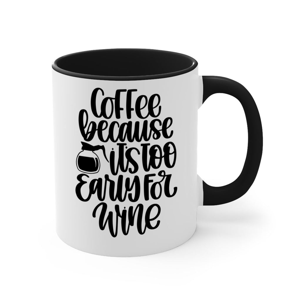 coffee because its too 173#- coffee-Mug / Coffee Cup