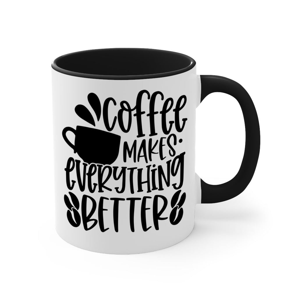 coffee makes everything better 147#- coffee-Mug / Coffee Cup