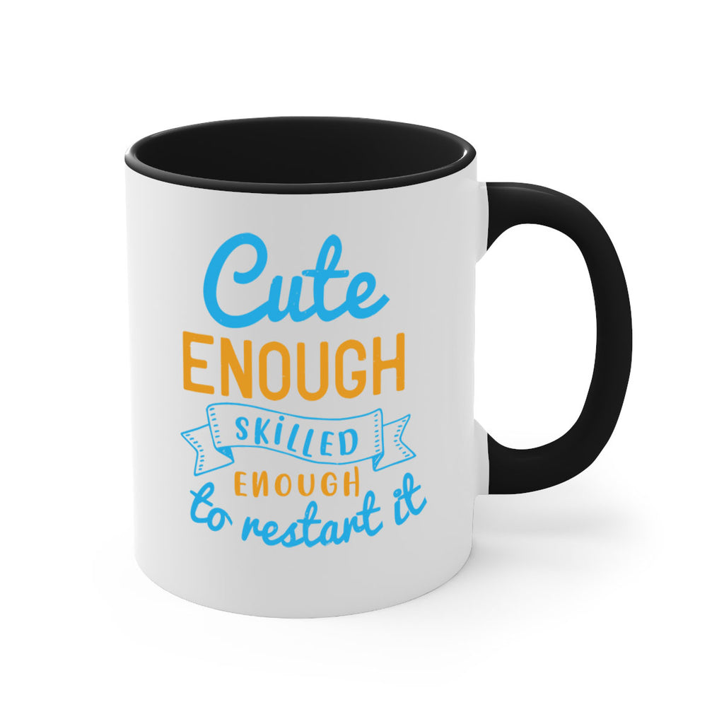 cute enough skilled enough to restart it Style 3#- medical-Mug / Coffee Cup