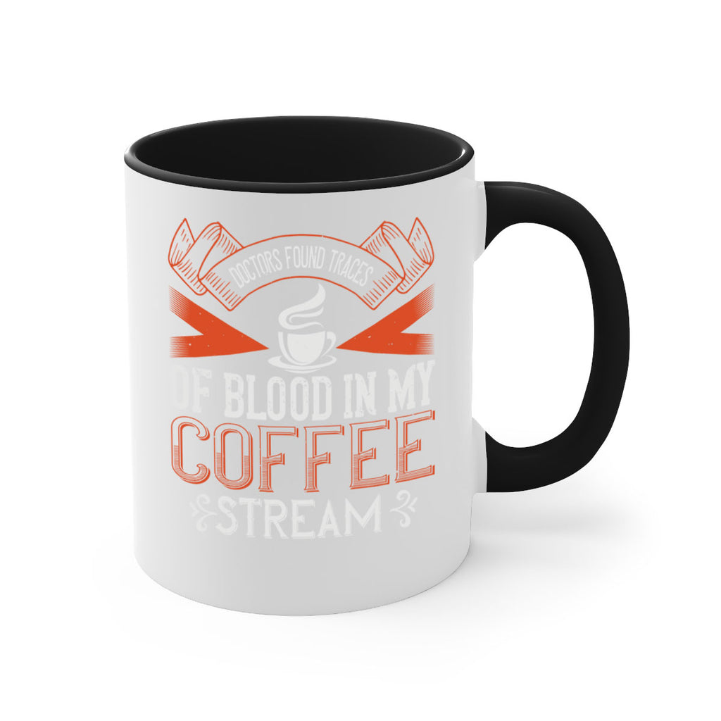 doctors found traces of blood in my coffee stream 269#- coffee-Mug / Coffee Cup