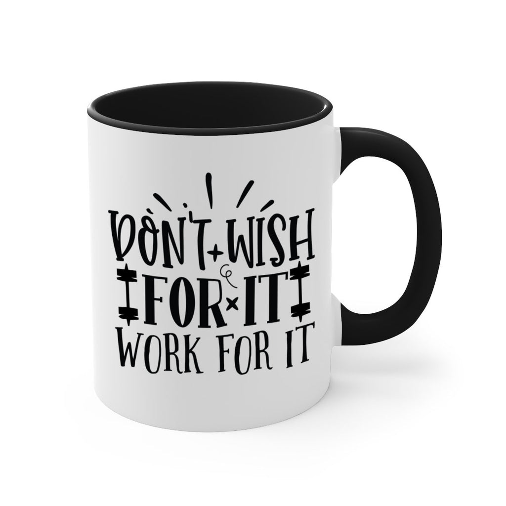dont wish for it work for it Style 121#- motivation-Mug / Coffee Cup