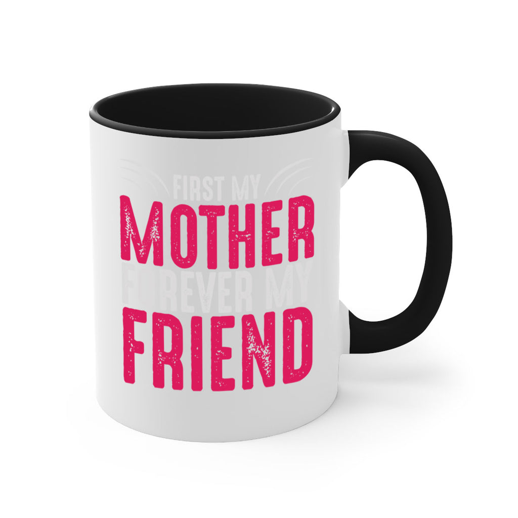 first my mother forever my friend 182#- mom-Mug / Coffee Cup