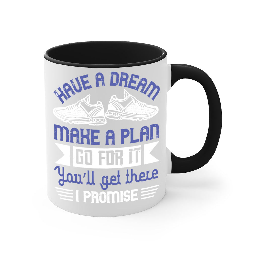 have a dream make a plan go for it you’ll get there i promise 43#- running-Mug / Coffee Cup