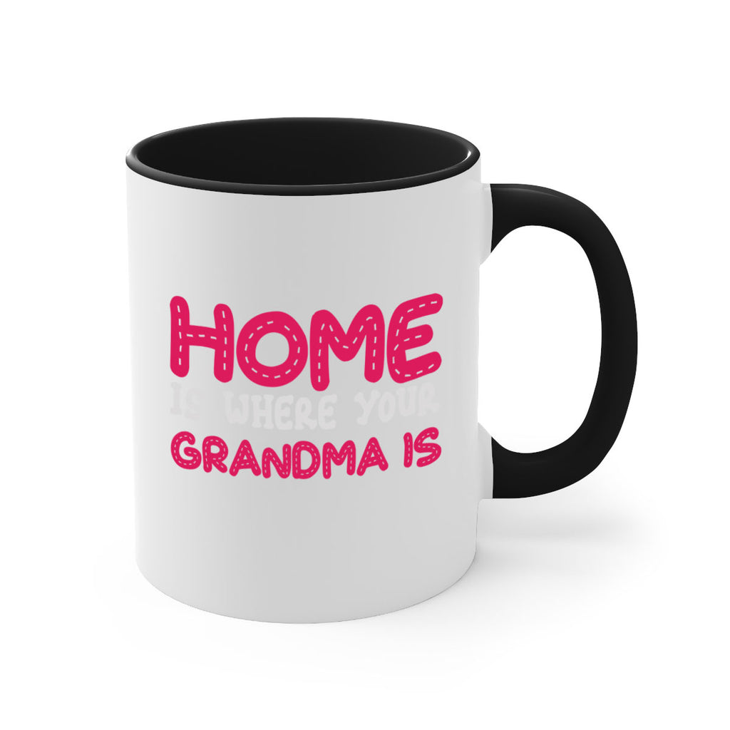 home is where your grandma is 168#- mom-Mug / Coffee Cup