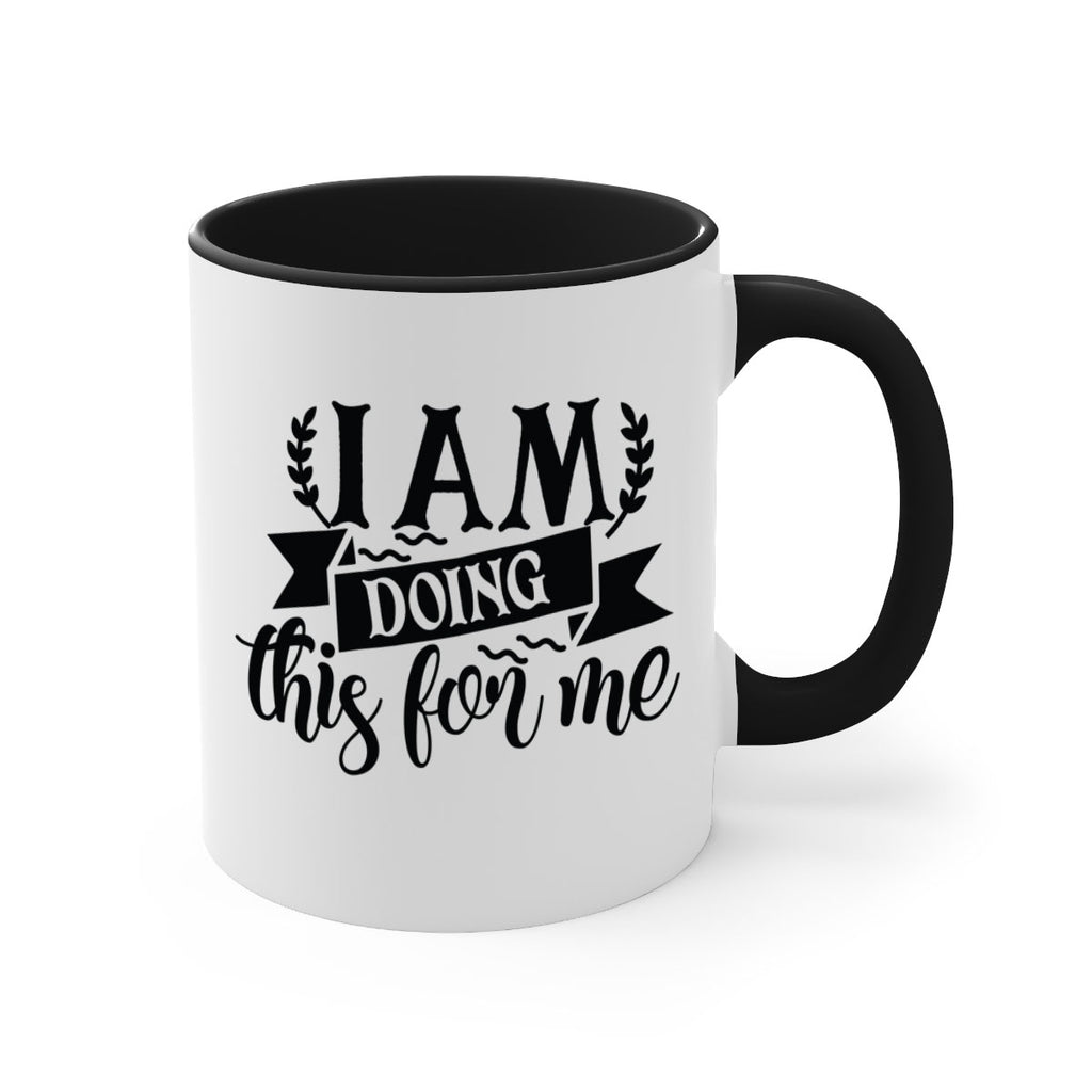 i am doing this for me Style 106#- motivation-Mug / Coffee Cup