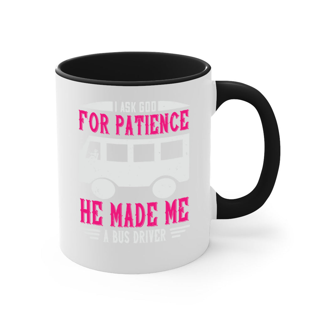 i ask god for patience he made me a bus driver Style 33#- bus driver-Mug / Coffee Cup
