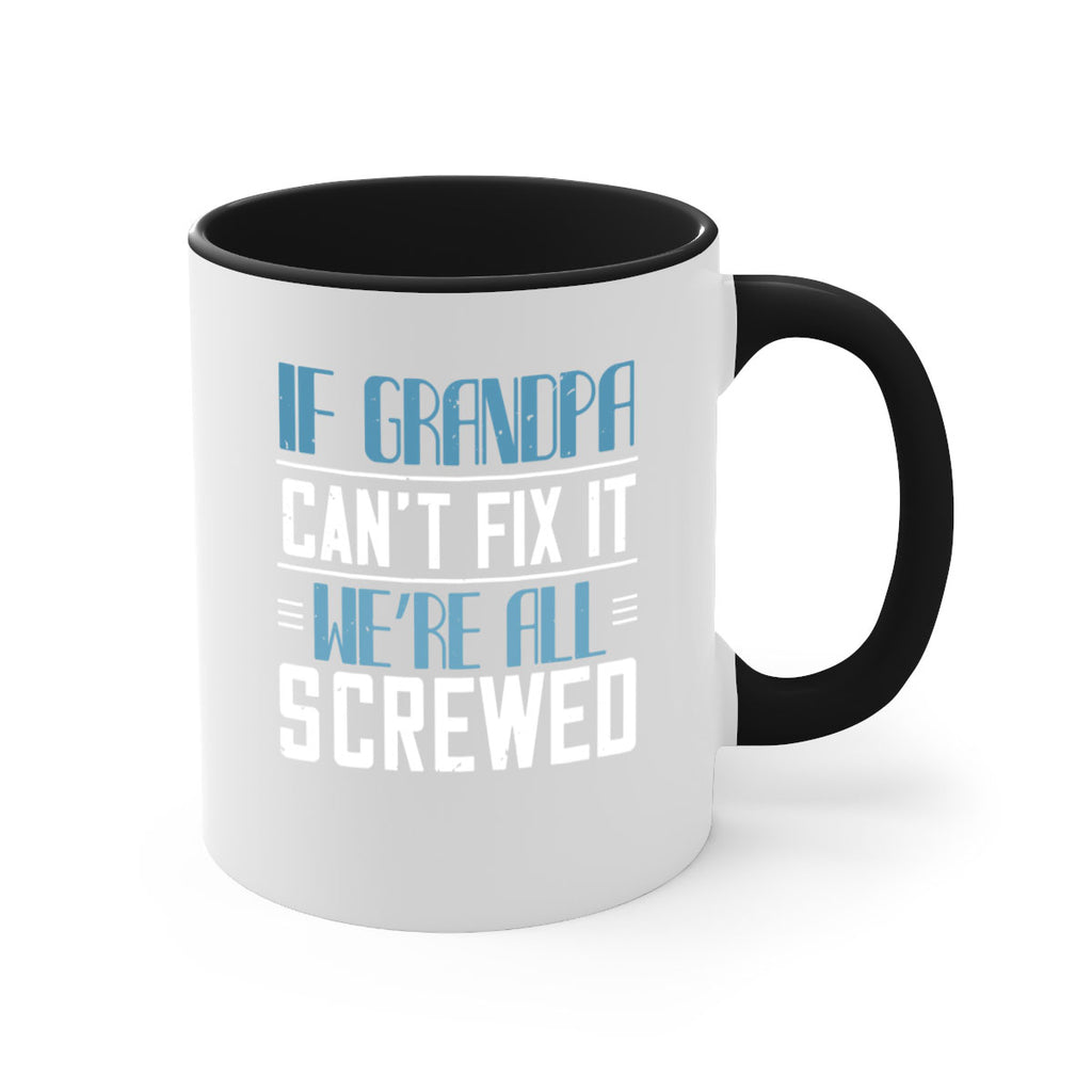 if grandpa cant fix it 33#- grandpa-Mug / Coffee Cup