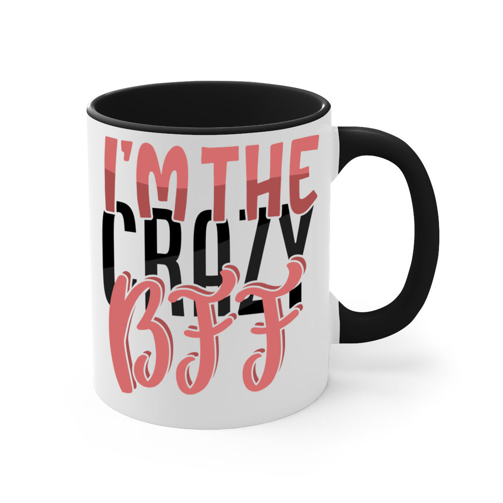 im the crazy bff Style 48#- best friend-Mug / Coffee Cup