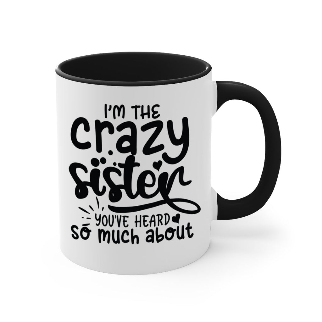 im the crazy sister youve heard so much about 64#- sister-Mug / Coffee Cup