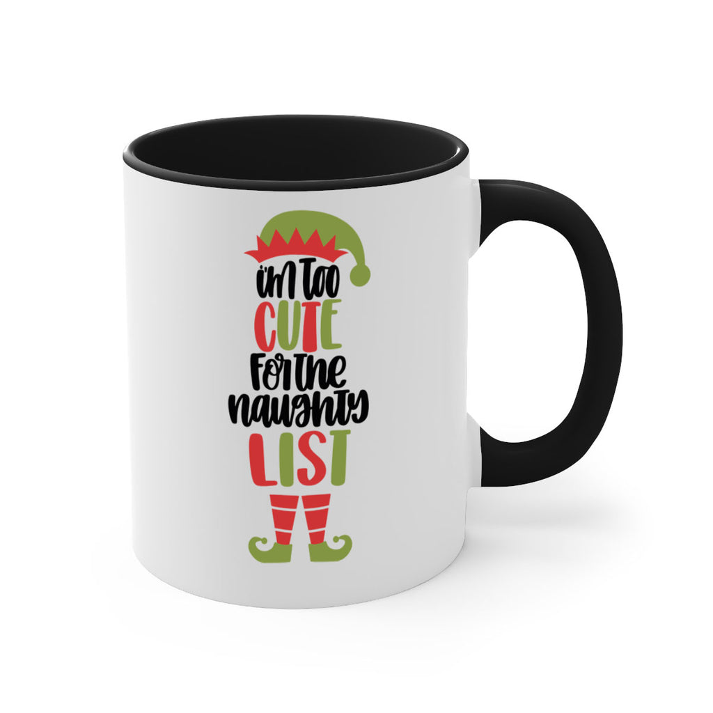 im too cute for the naughty list 126#- christmas-Mug / Coffee Cup