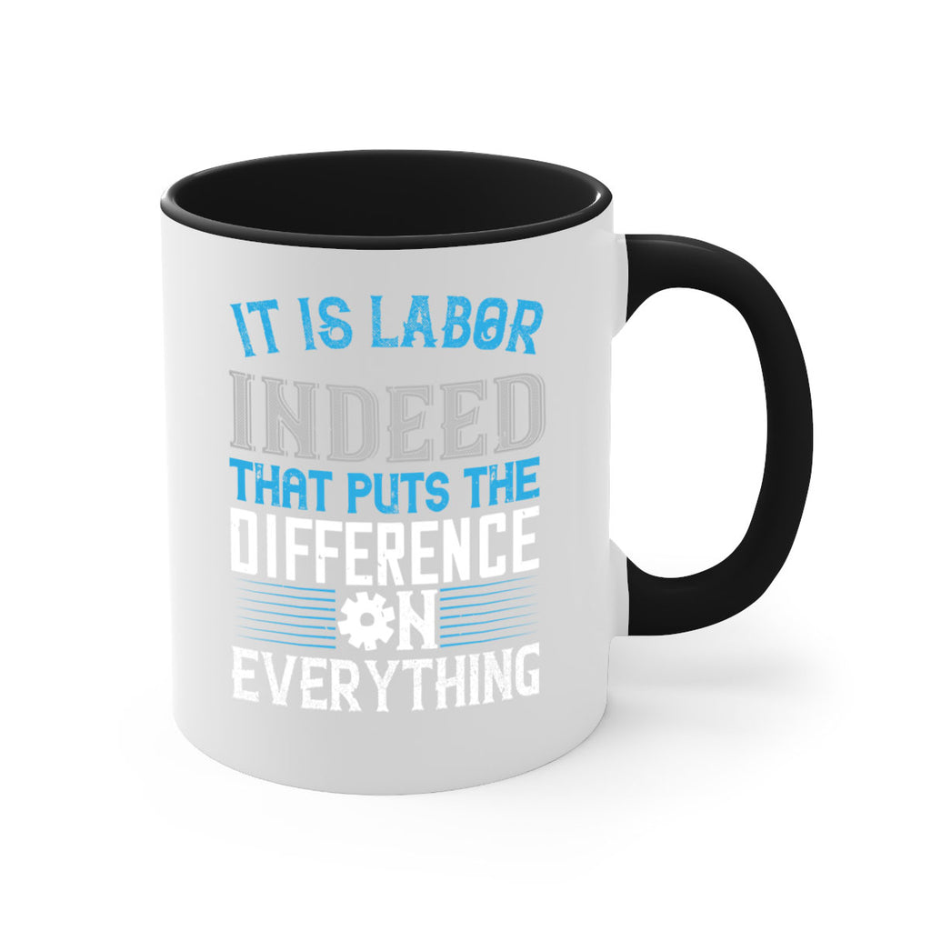 it is labor indeed that puts the difference on everything 34#- labor day-Mug / Coffee Cup