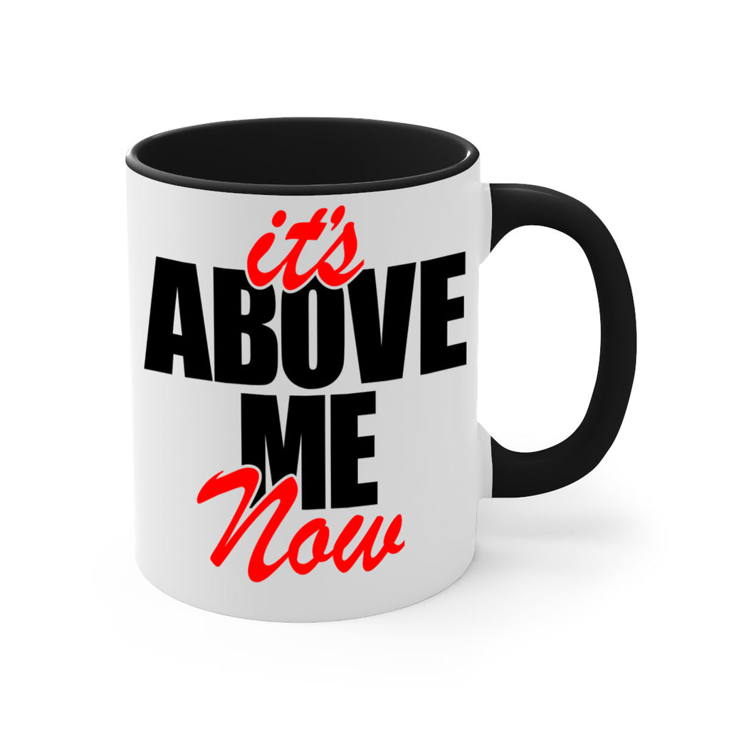 its above me now 106#- black words - phrases-Mug / Coffee Cup