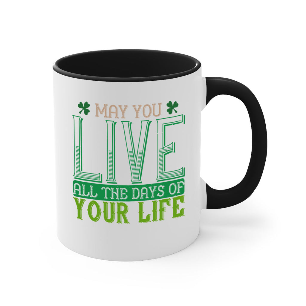may you kive all the days of your life Style 115#- St Patricks Day-Mug / Coffee Cup