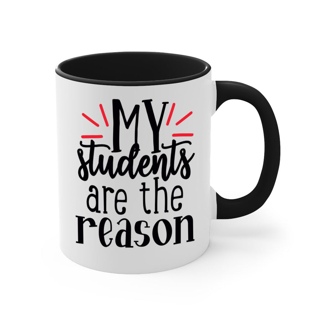 my students are the reason Style 169#- teacher-Mug / Coffee Cup