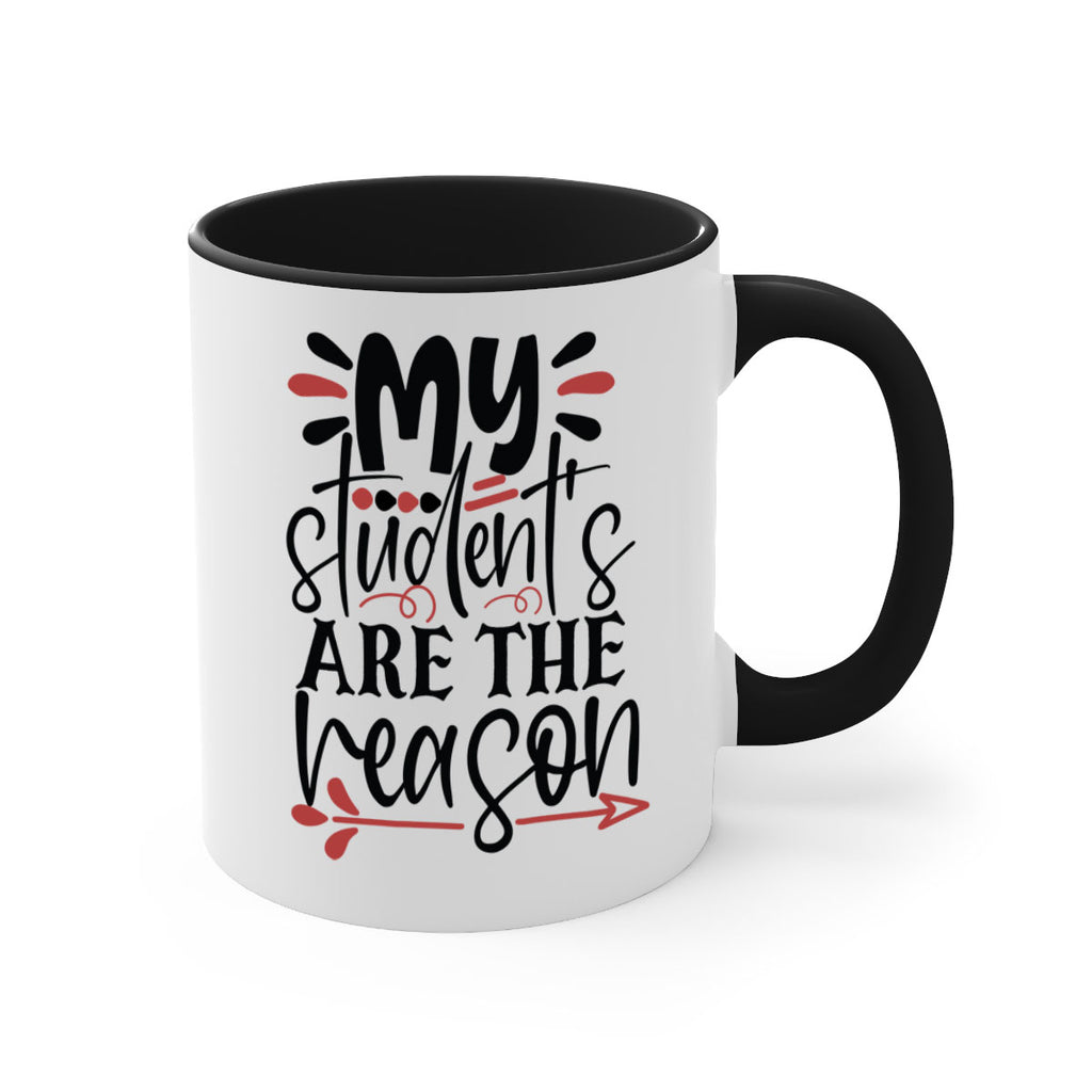 my students are the reason Style 173#- teacher-Mug / Coffee Cup