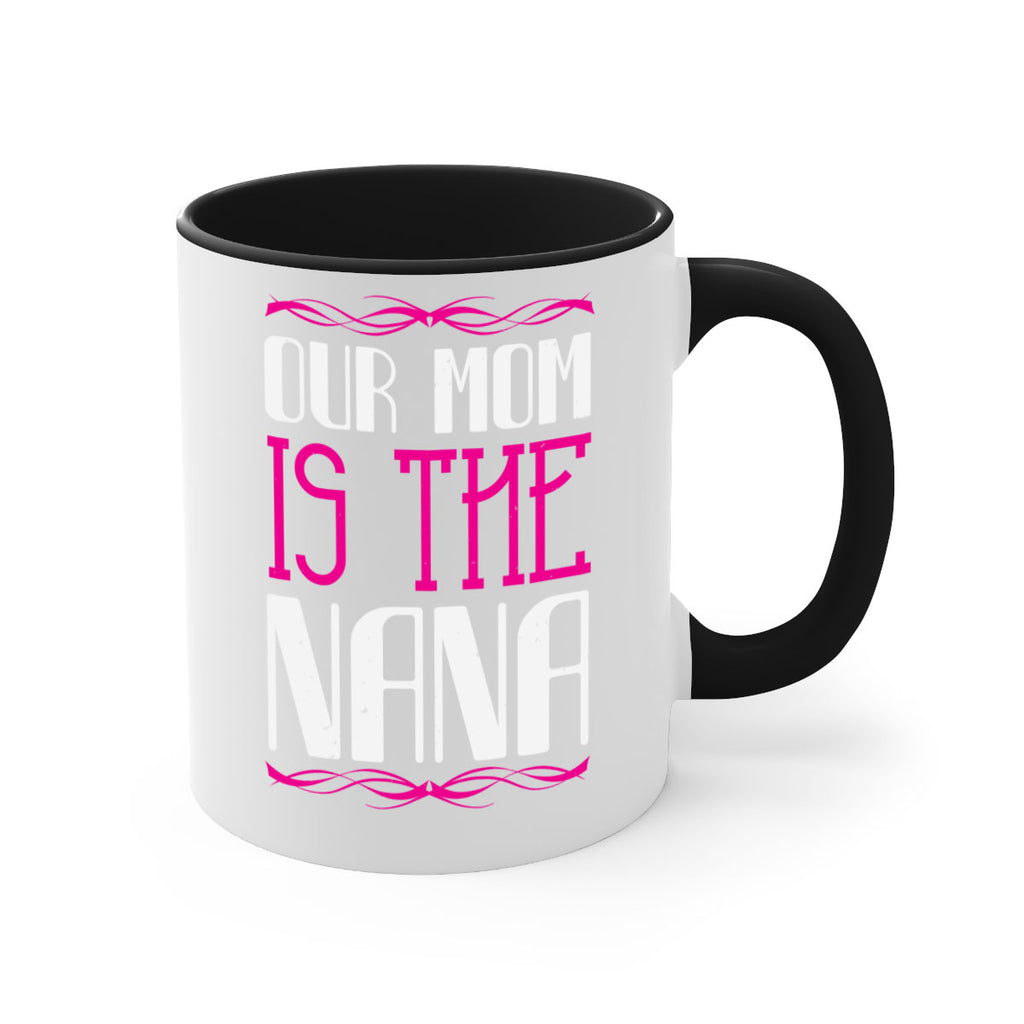 our mom is the nana 100#- grandma-Mug / Coffee Cup