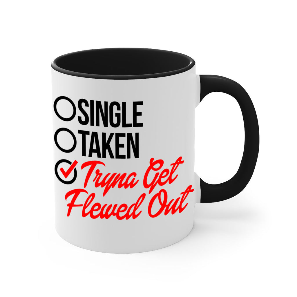 single taken tryna get flewed out 36#- black words - phrases-Mug / Coffee Cup