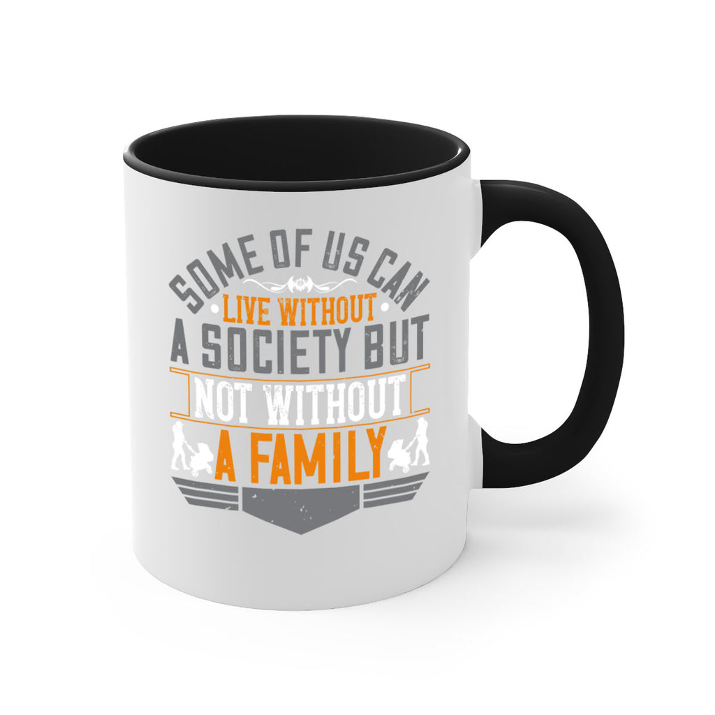 some of us can live without a society but not without a family 22#- parents day-Mug / Coffee Cup