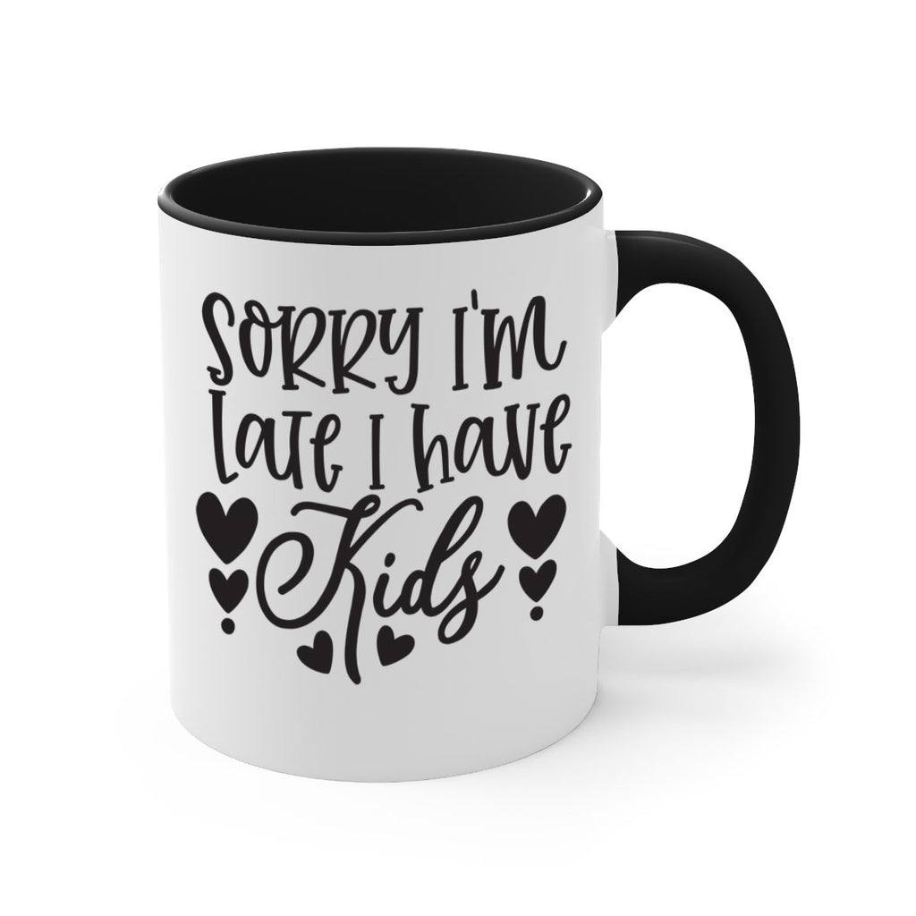 sorry im late i have kids 367#- mom-Mug / Coffee Cup
