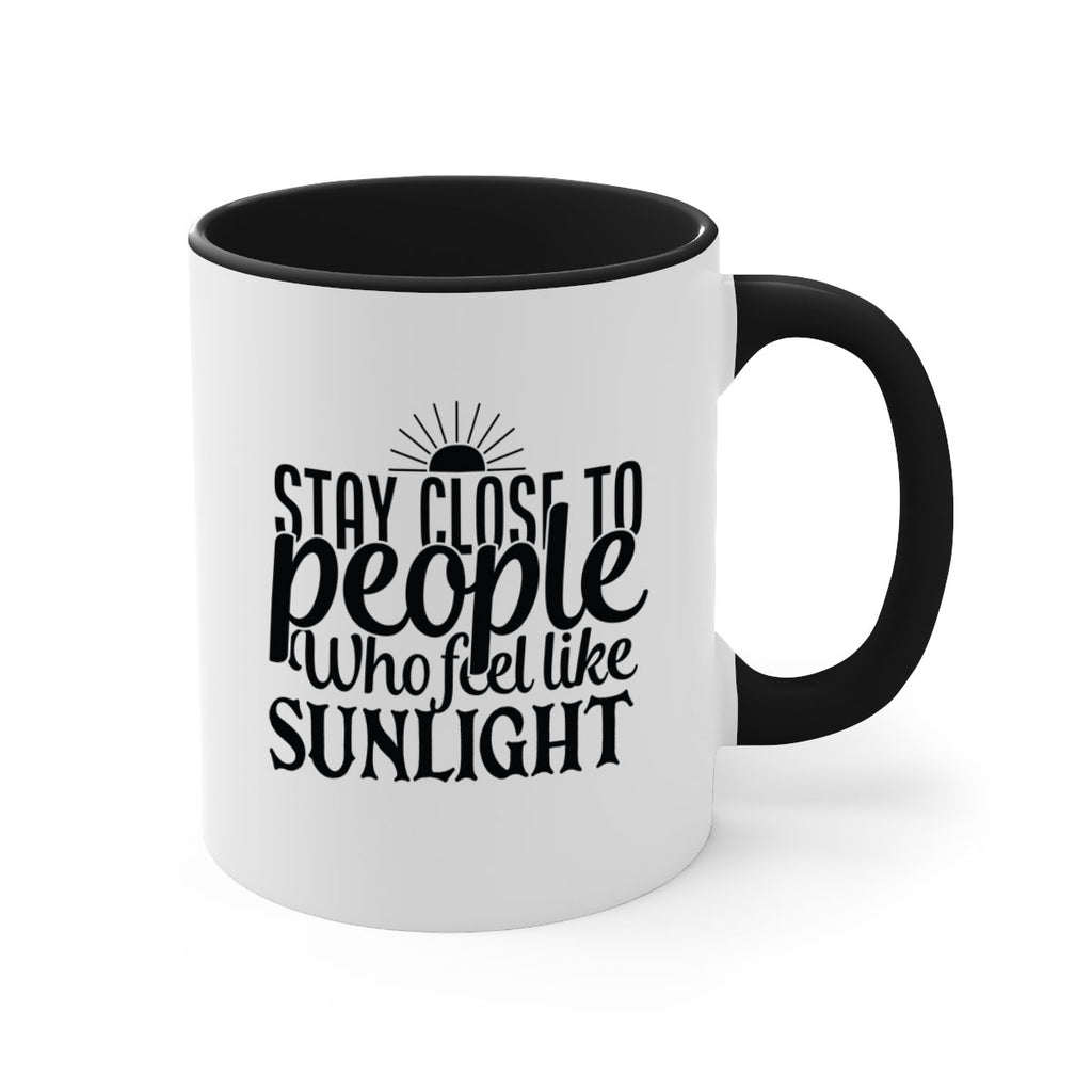 stay close to people who feel like sunlight 20#- Family-Mug / Coffee Cup