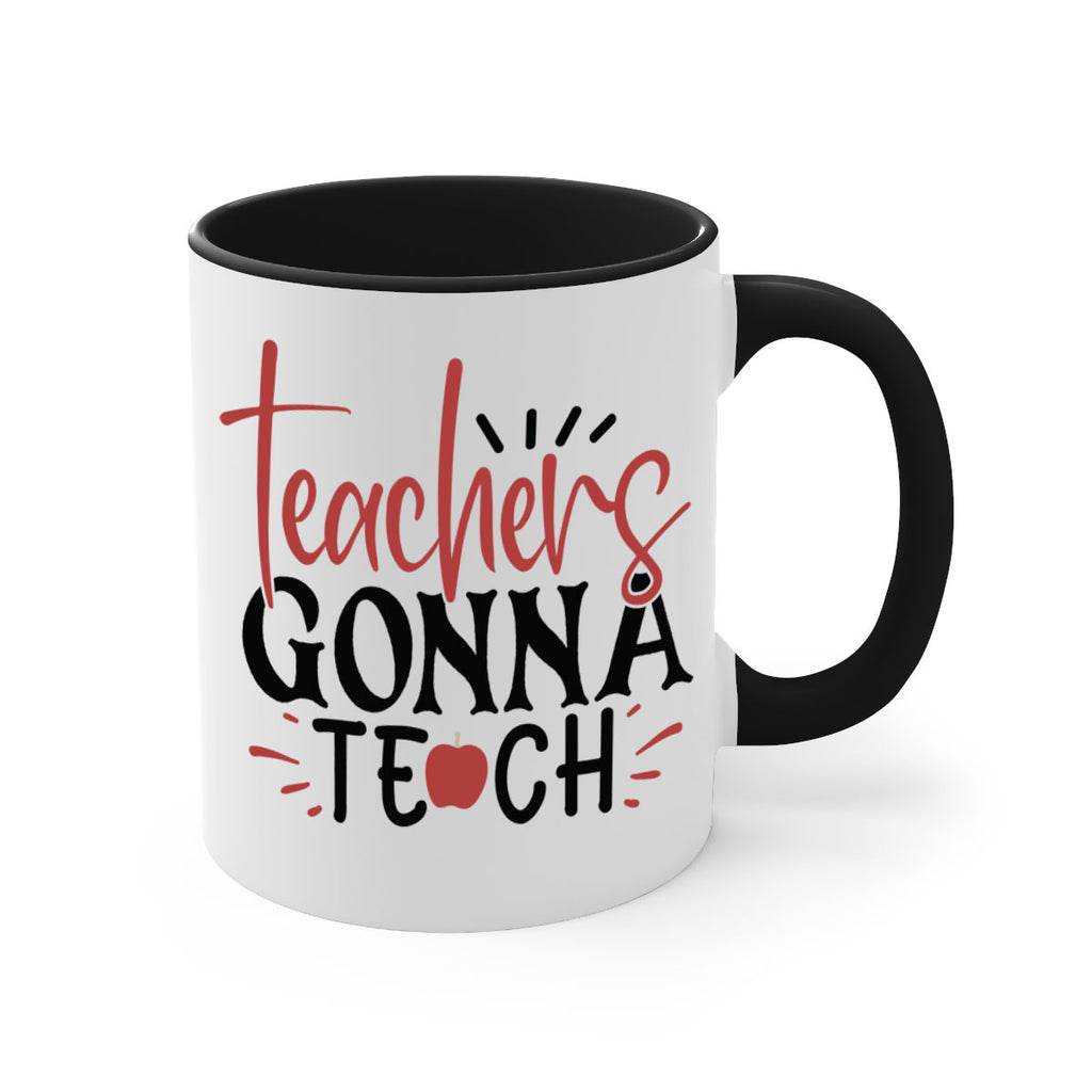 teachers gonna teach Style 197#- teacher-Mug / Coffee Cup