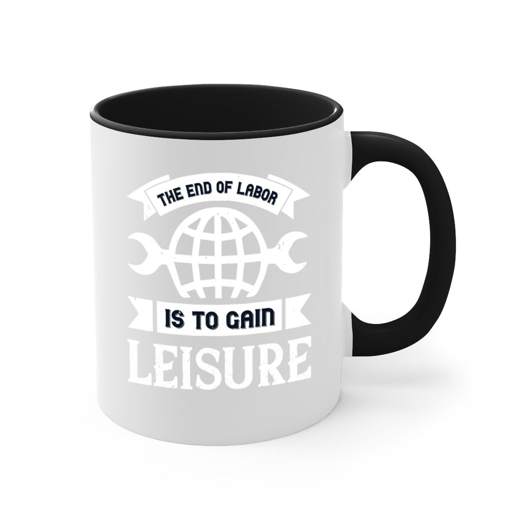 the end of labor is to gain leisure 18#- labor day-Mug / Coffee Cup