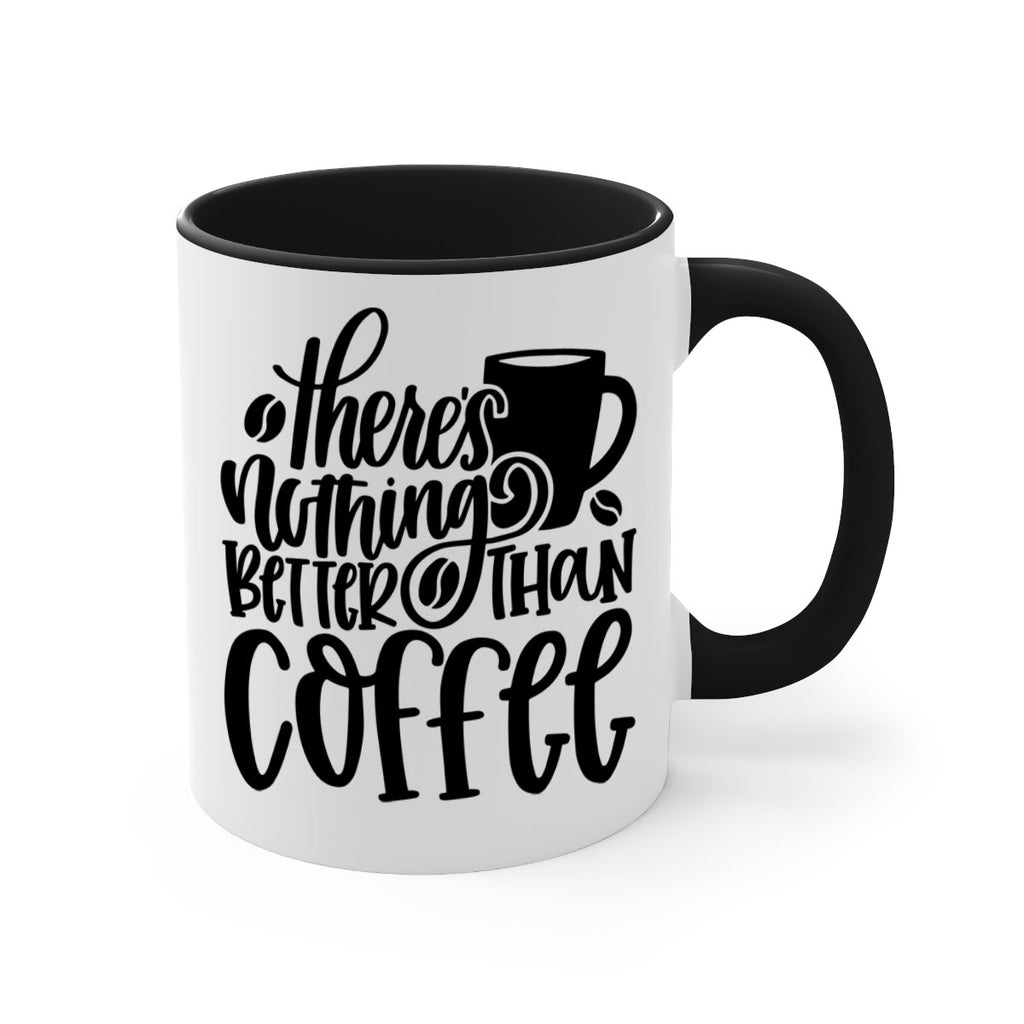 theres nothing better than coffee 19#- coffee-Mug / Coffee Cup