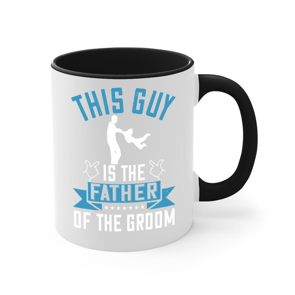 this guy is the father of the groom 158#- fathers day-Mug / Coffee Cup