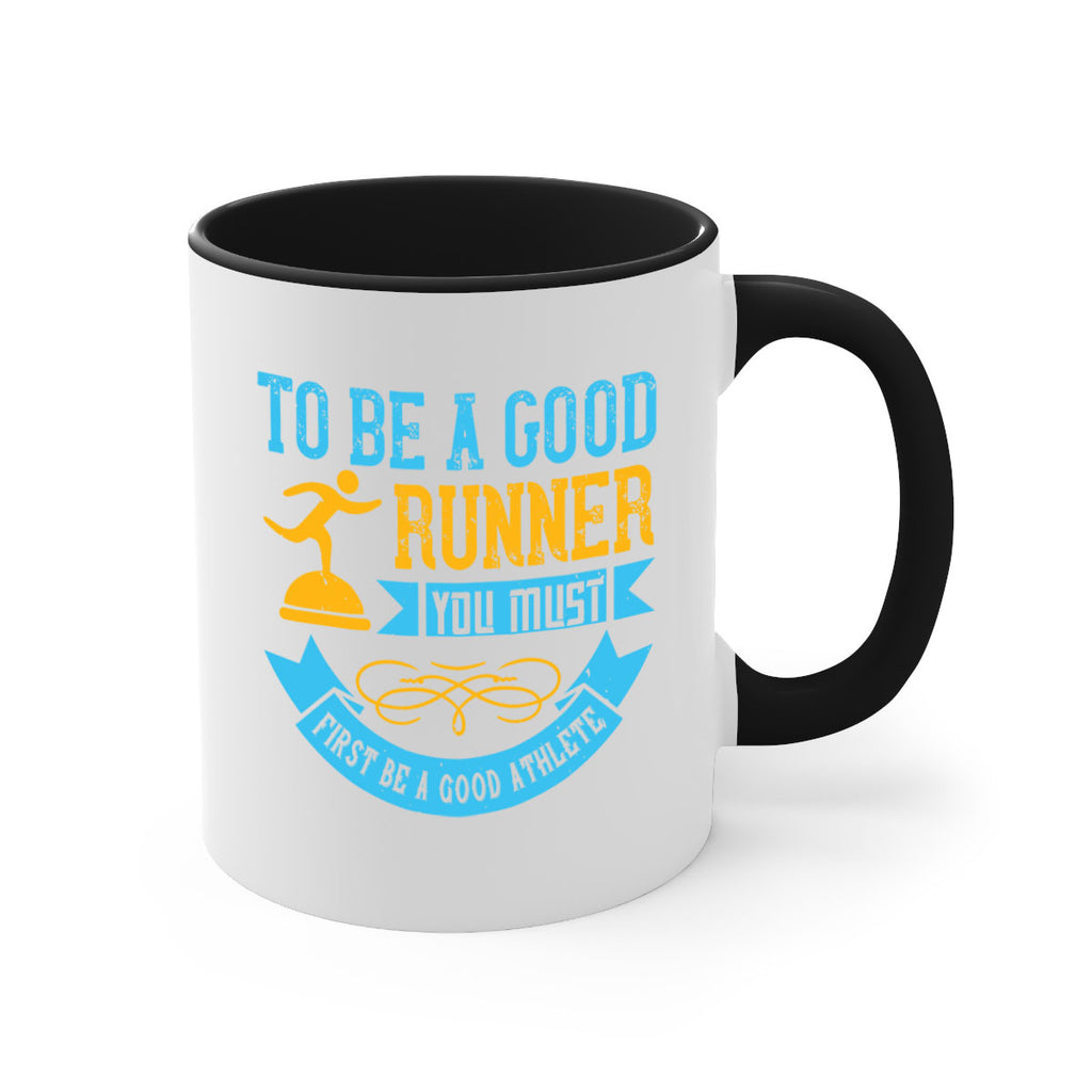 to be a good runner you must first be a good athlete 7#- running-Mug / Coffee Cup