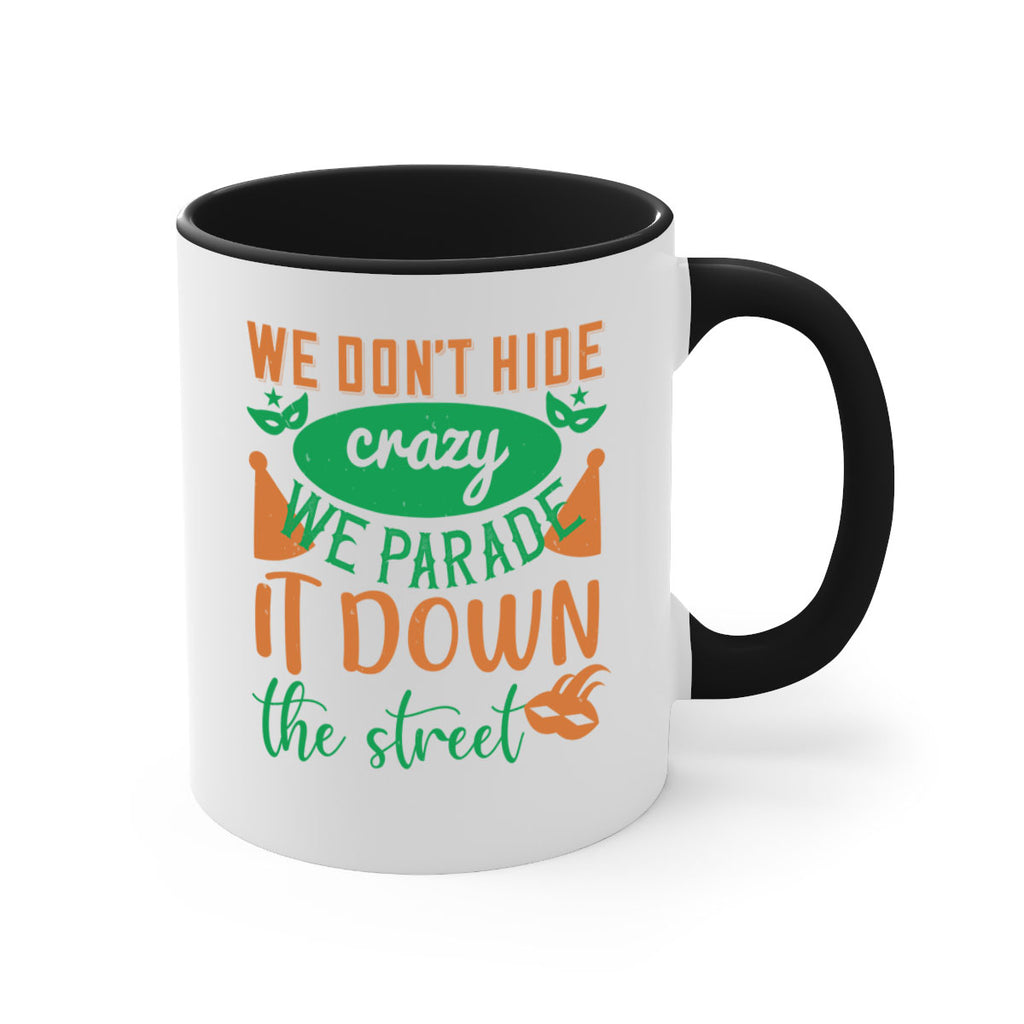 we dont hide crazy we parade it down the street 32#- mardi gras-Mug / Coffee Cup
