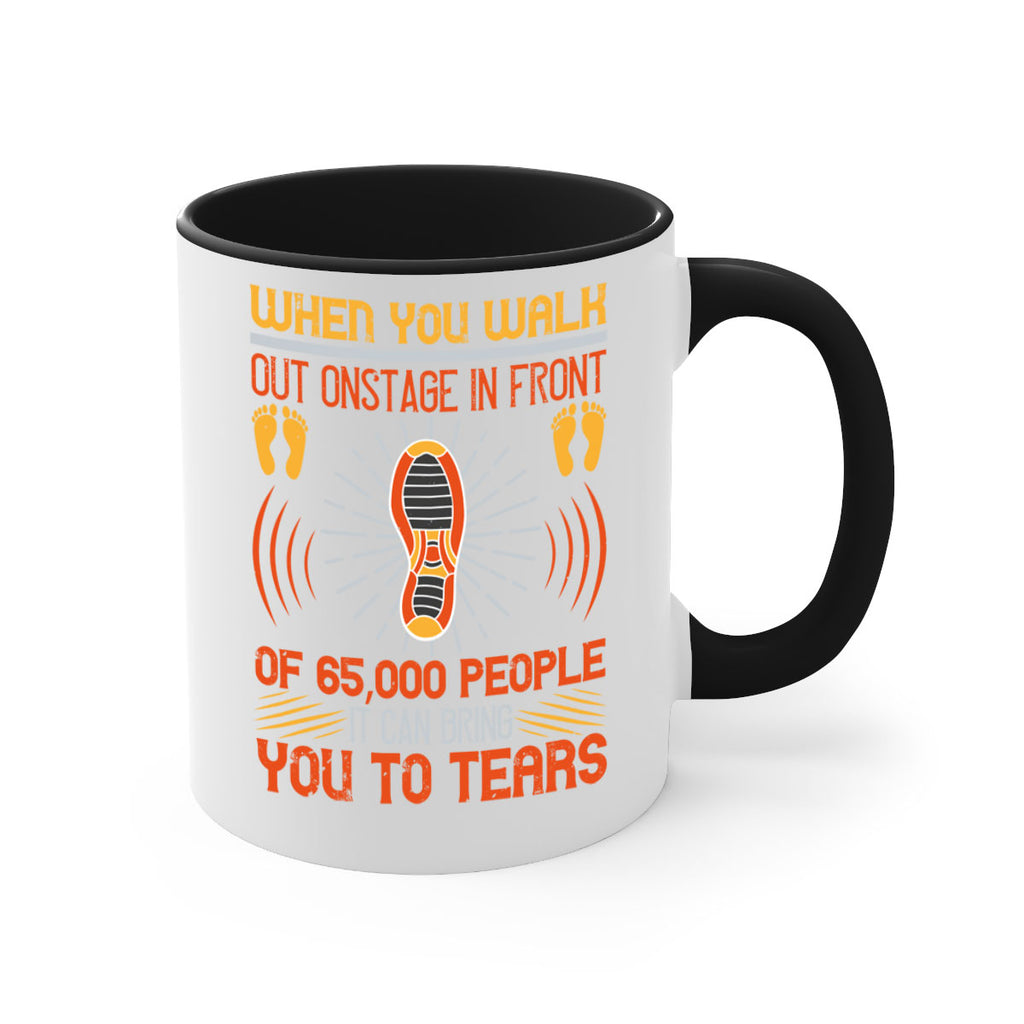 when you walk out onstage in front of people it can bring you to tears 7#- walking-Mug / Coffee Cup