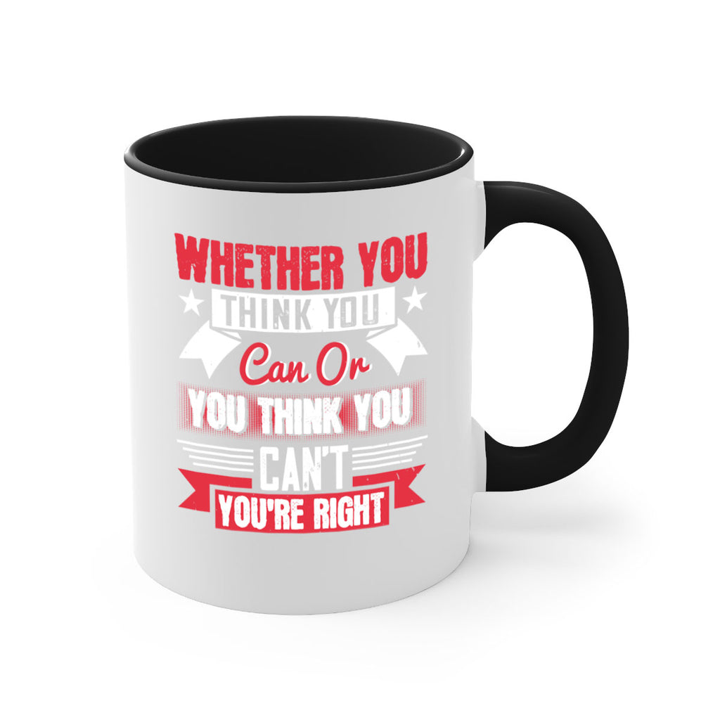 whether you think you can or you think you cant youre right Style 4#- motivation-Mug / Coffee Cup
