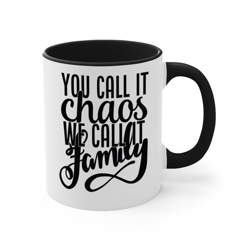 you call it chaos we call it family 2#- Family-Mug / Coffee Cup