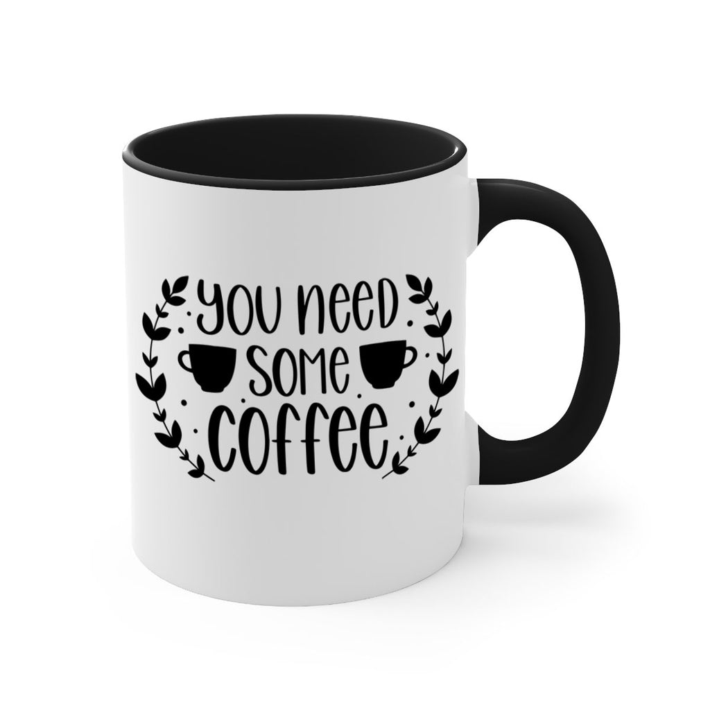 you need some coffee 1#- coffee-Mug / Coffee Cup