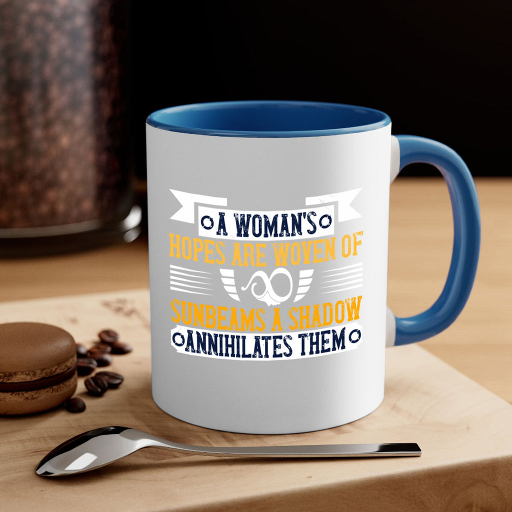 A womans hopes are woven of sunbeams a shadow annihilates them Style 81#- World Health-Mug / Coffee Cup