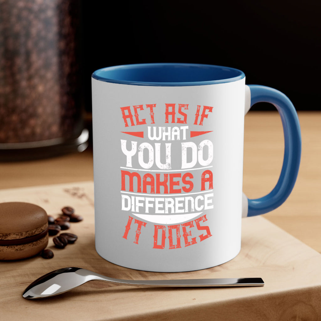 Act as if what you do makes a difference It does Style 48#-Volunteer-Mug / Coffee Cup