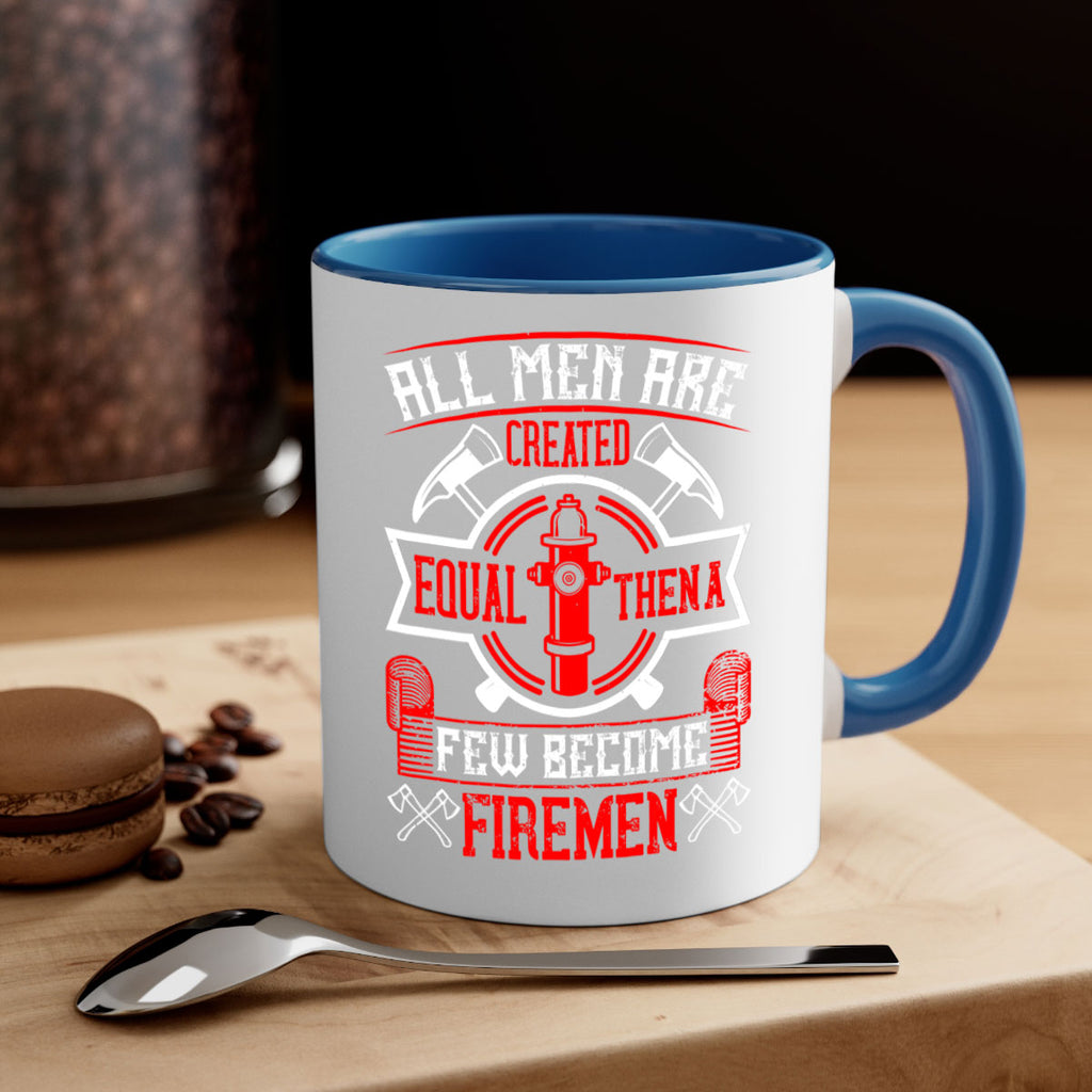 All men are created equal then a few become firemen Style 93#- fire fighter-Mug / Coffee Cup