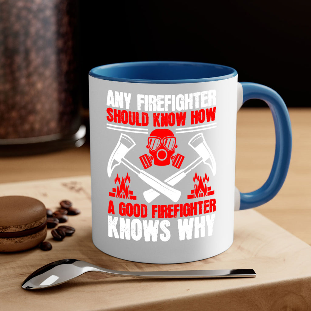 Any firefighter should know how a good firefighter knows why Style 92#- fire fighter-Mug / Coffee Cup